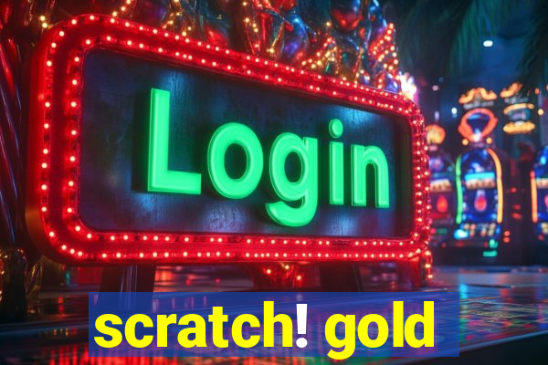 scratch! gold